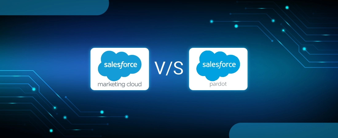 Salesforce Marketing Cloud VS Pardot: What to choose in 2022?